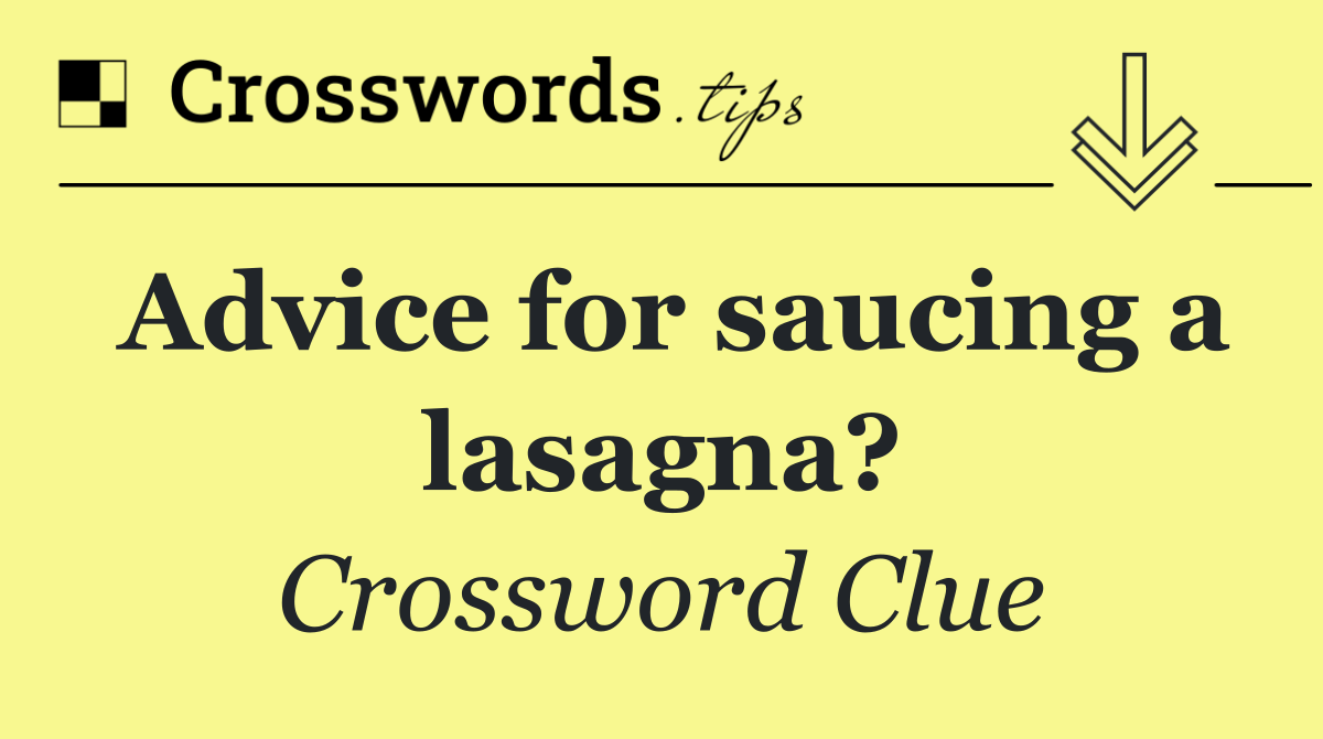 Advice for saucing a lasagna?