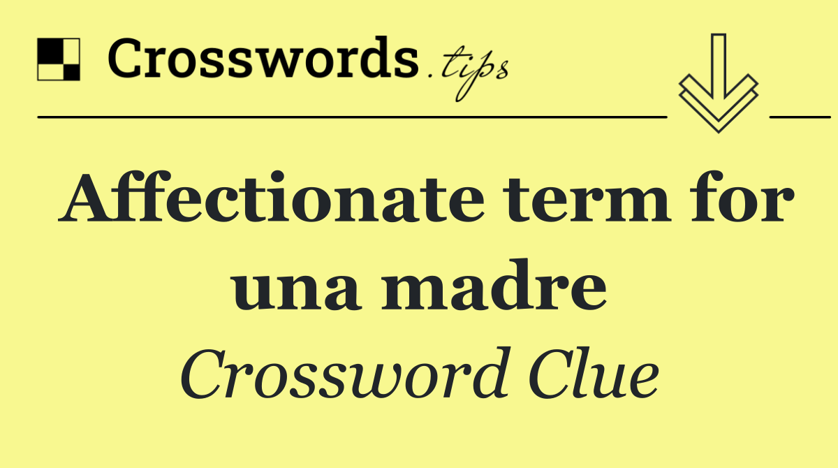 Affectionate term for una madre
