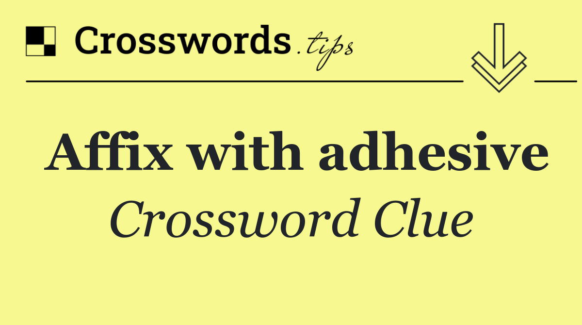 Affix with adhesive