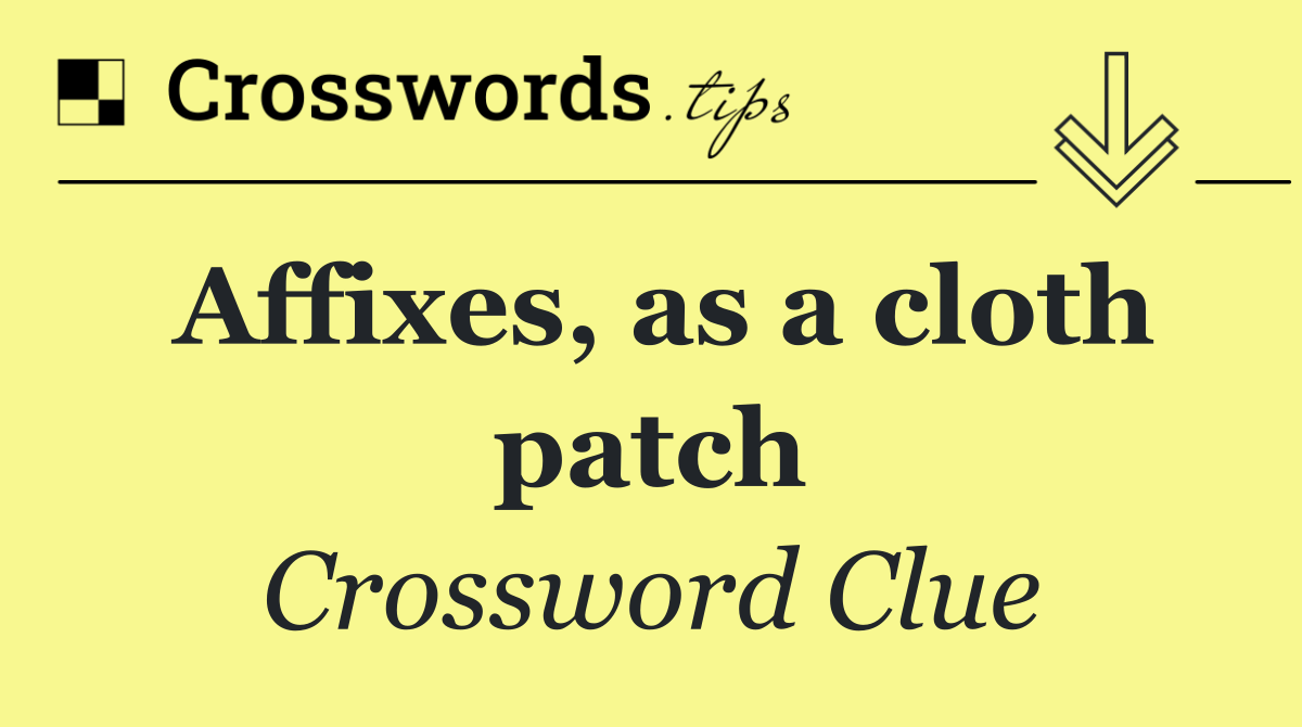 Affixes, as a cloth patch