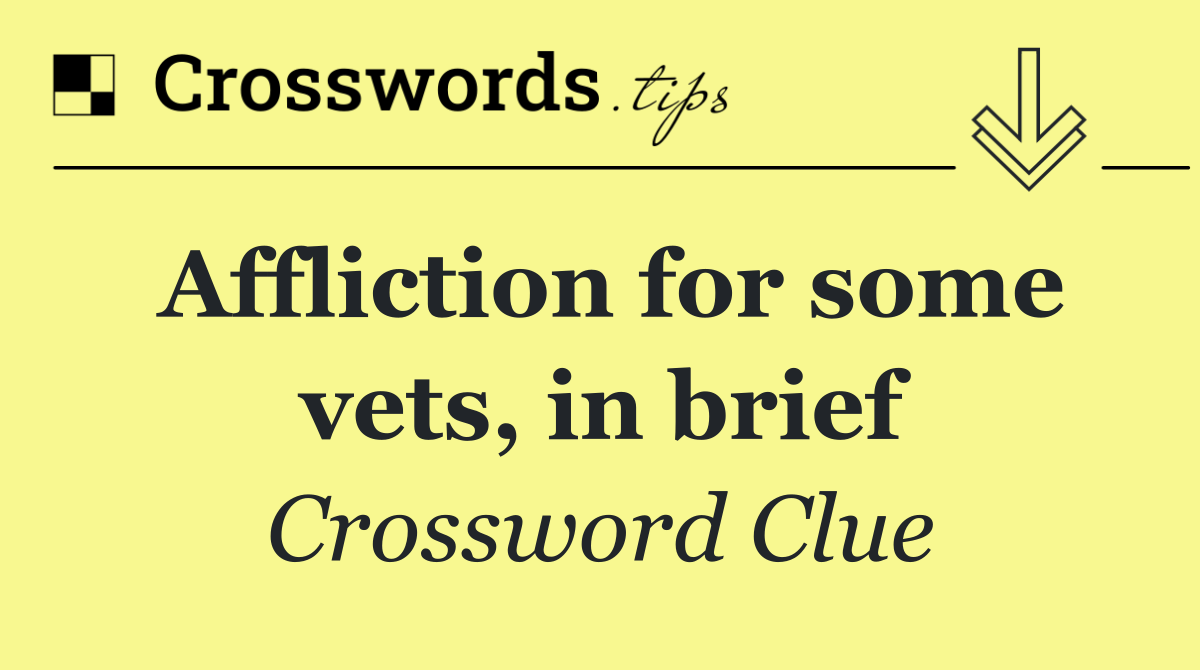Affliction for some vets, in brief