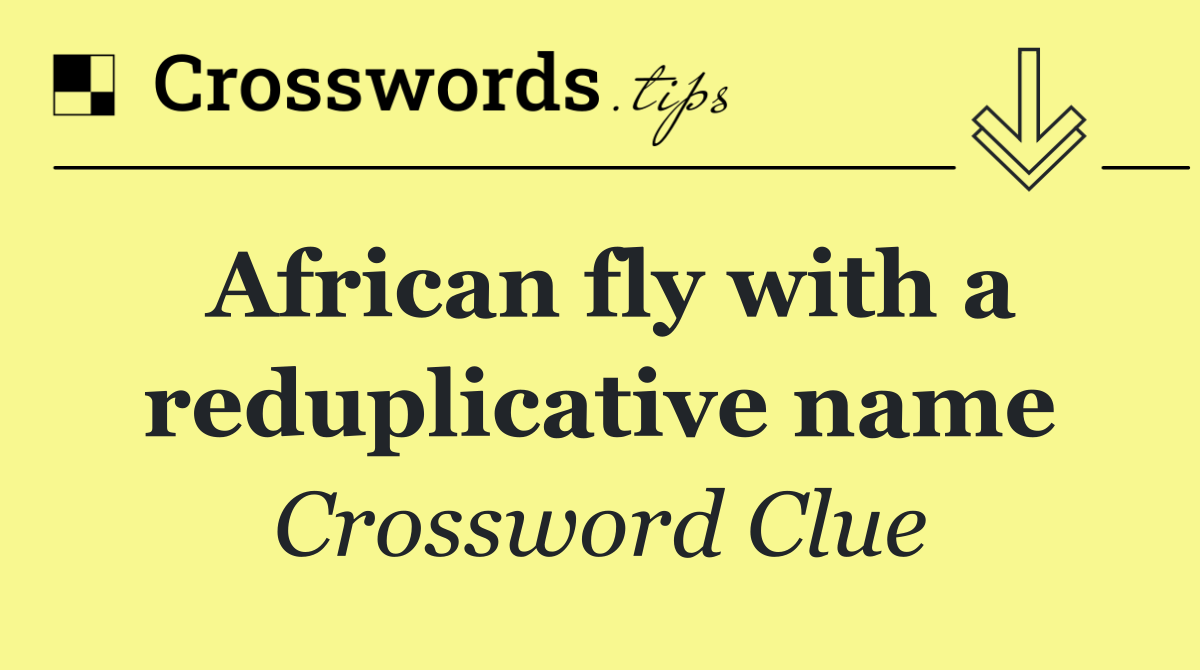 African fly with a reduplicative name