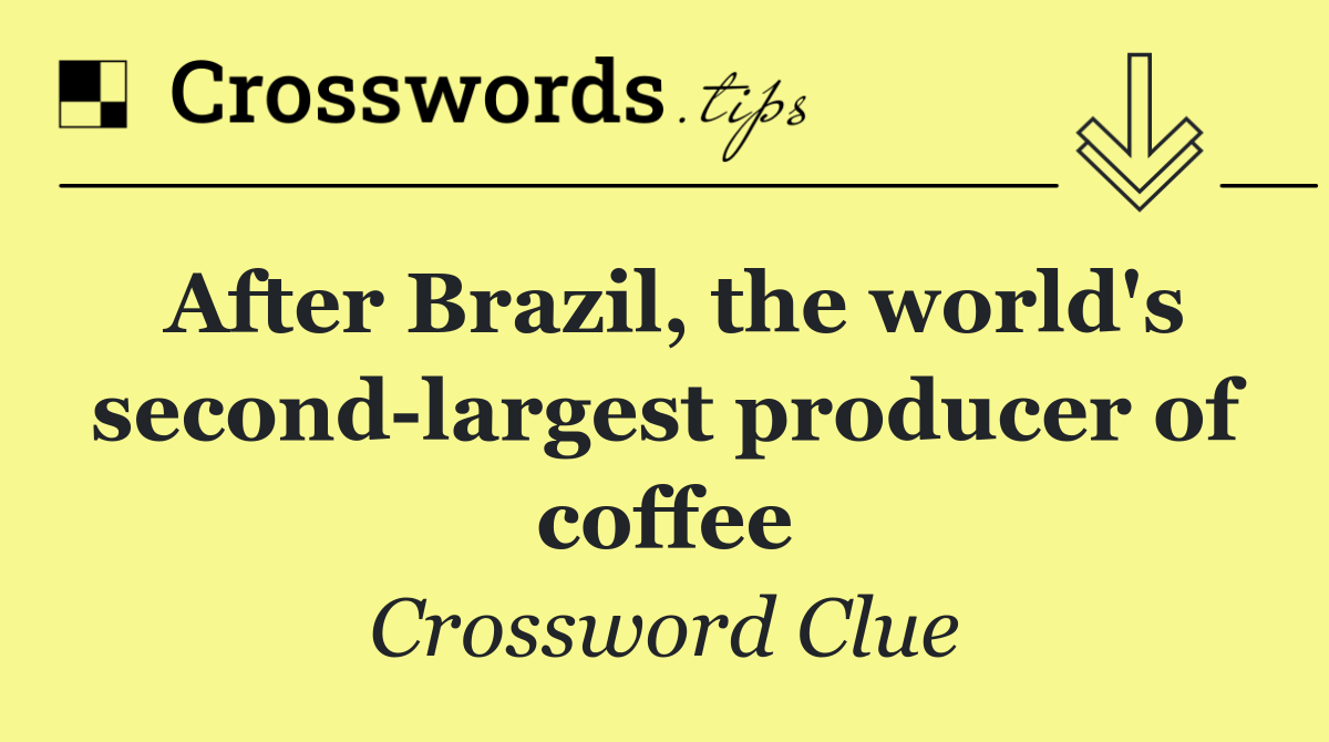After Brazil, the world's second largest producer of coffee