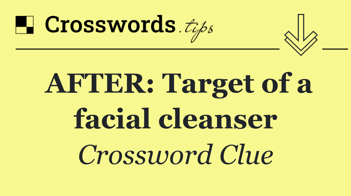 AFTER: Target of a facial cleanser