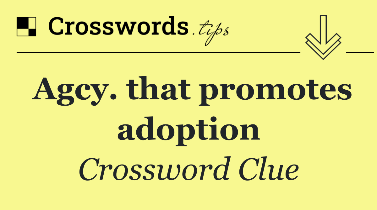 Agcy. that promotes adoption