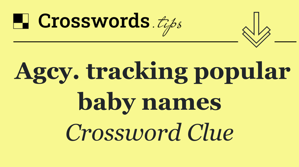Agcy. tracking popular baby names