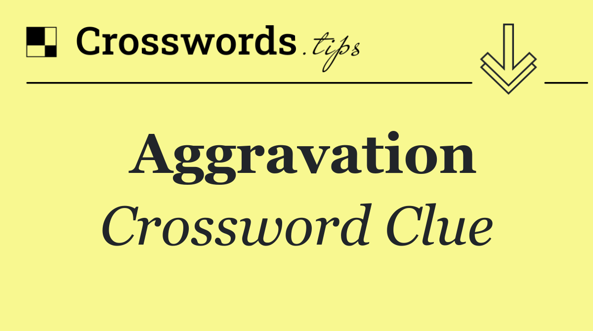 Aggravation