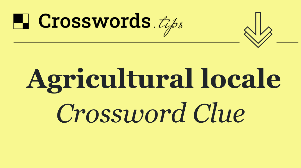 Agricultural locale
