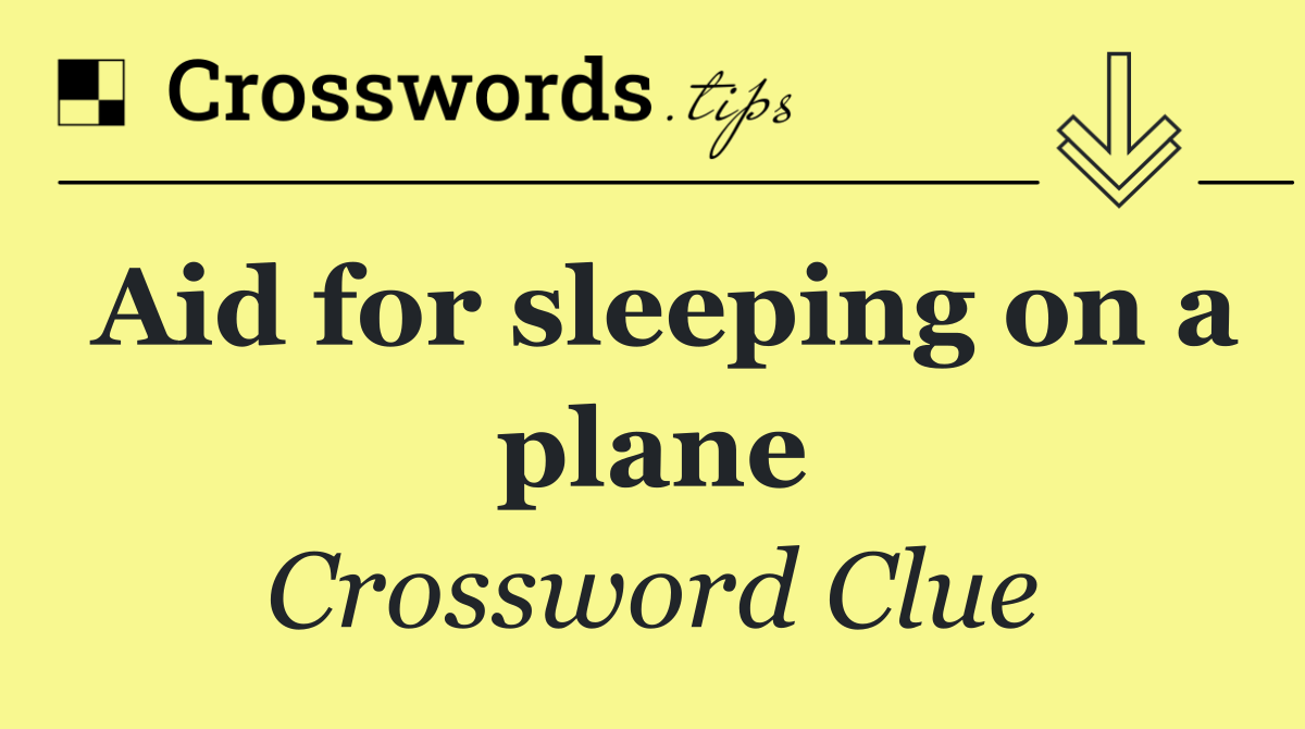 Aid for sleeping on a plane