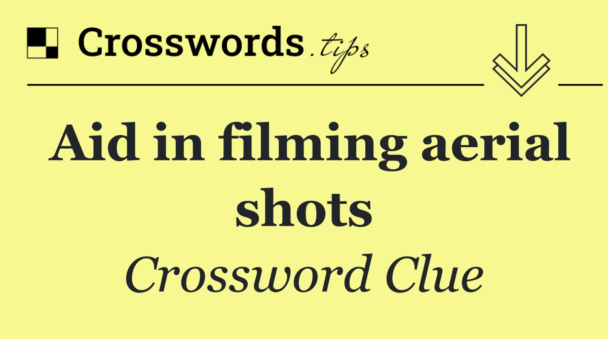 Aid in filming aerial shots