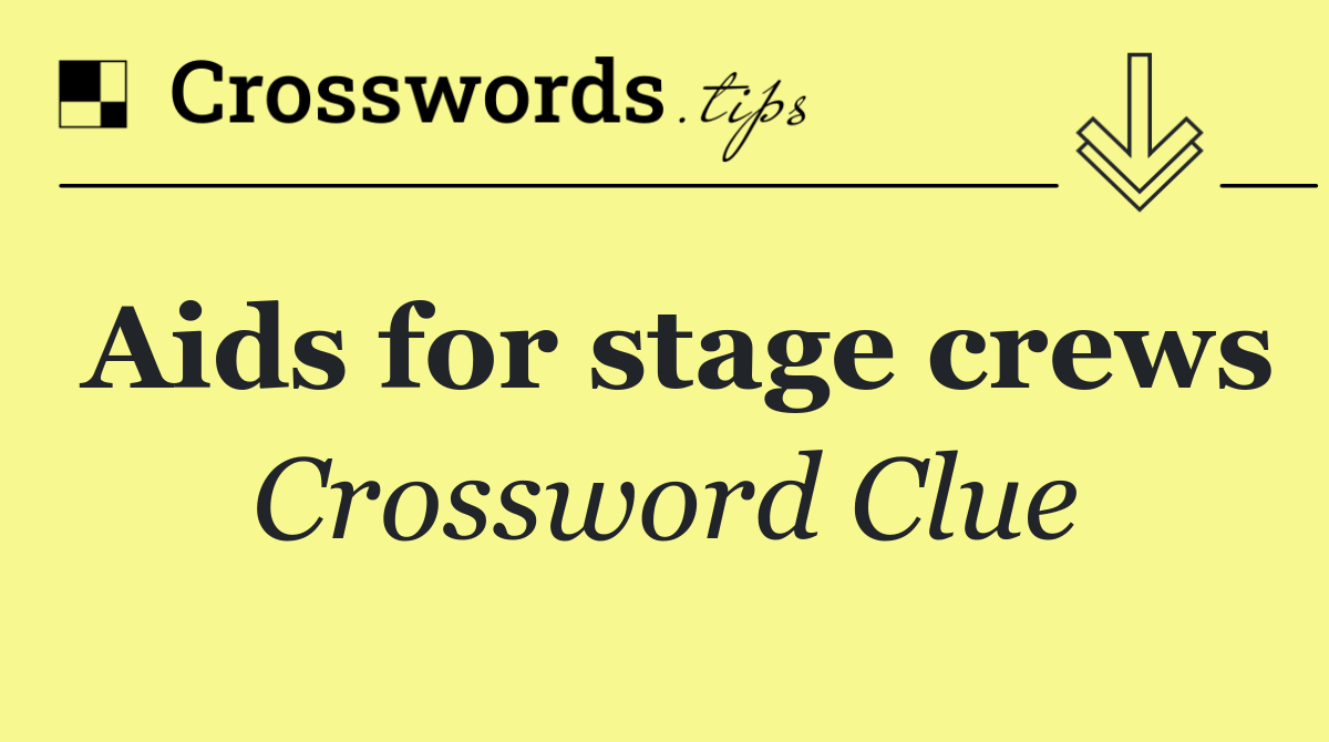 Aids for stage crews