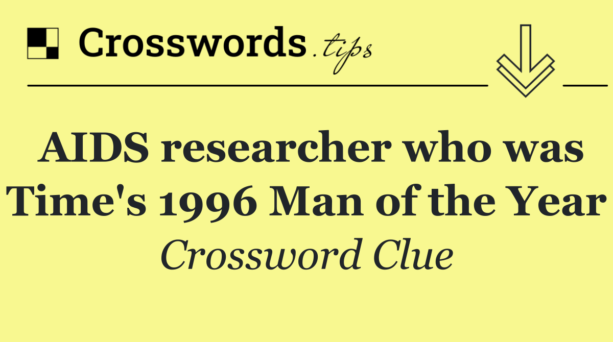 AIDS researcher who was Time's 1996 Man of the Year
