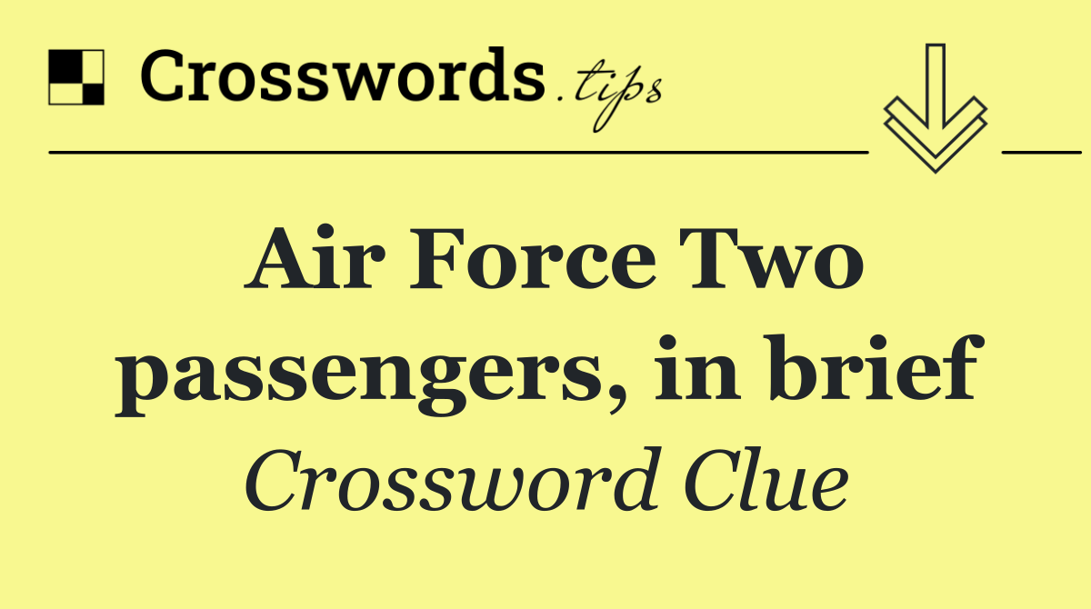 Air Force Two passengers, in brief