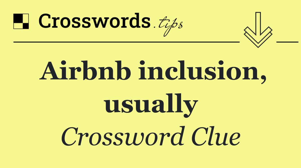 Airbnb inclusion, usually