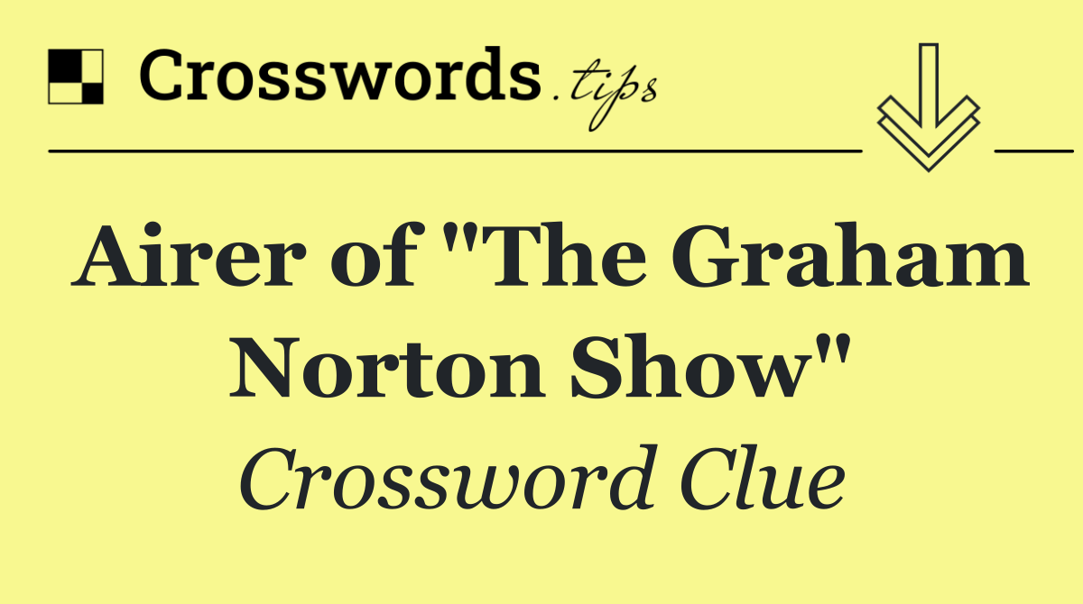 Airer of "The Graham Norton Show"