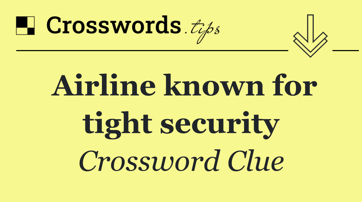 Airline known for tight security
