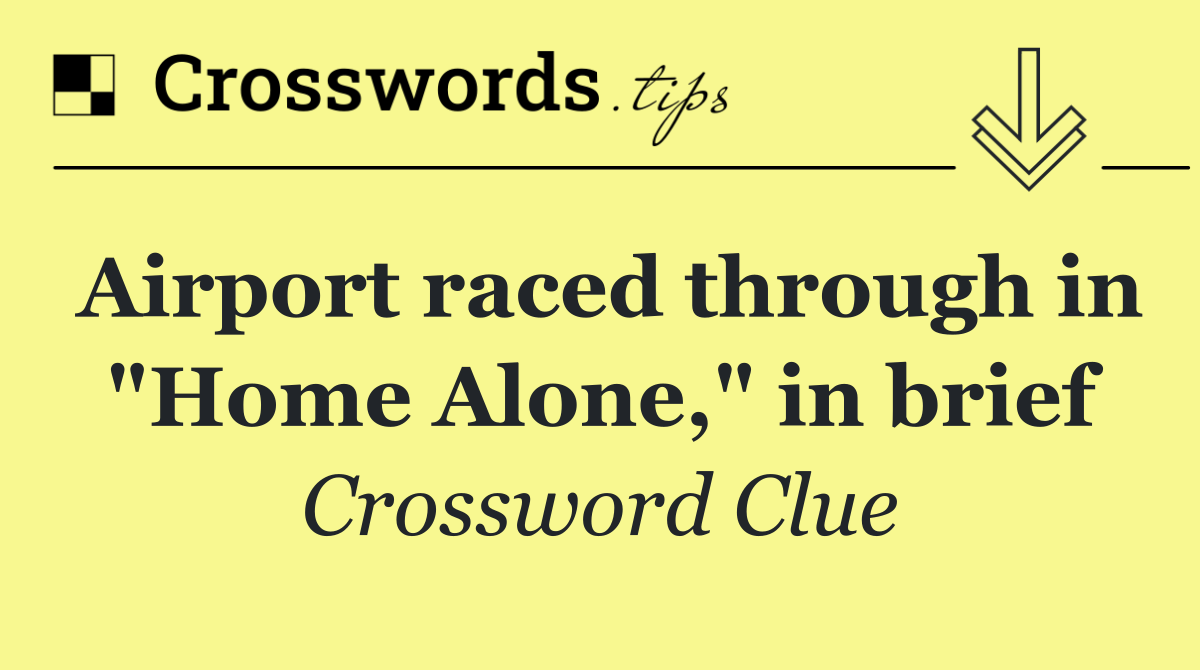 Airport raced through in "Home Alone," in brief