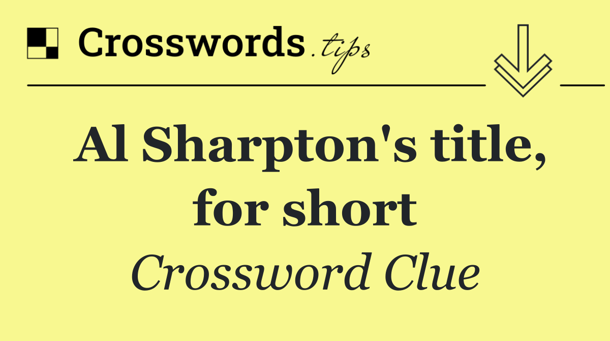 Al Sharpton's title, for short