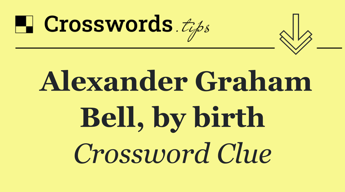 Alexander Graham Bell, by birth