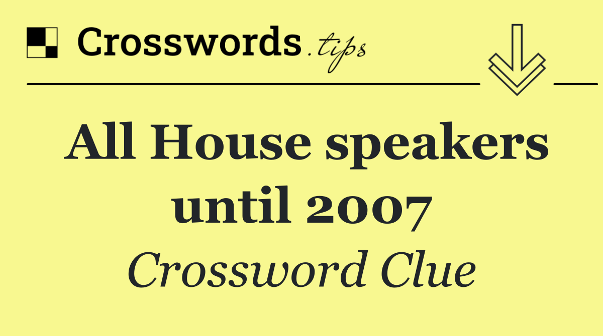 All House speakers until 2007
