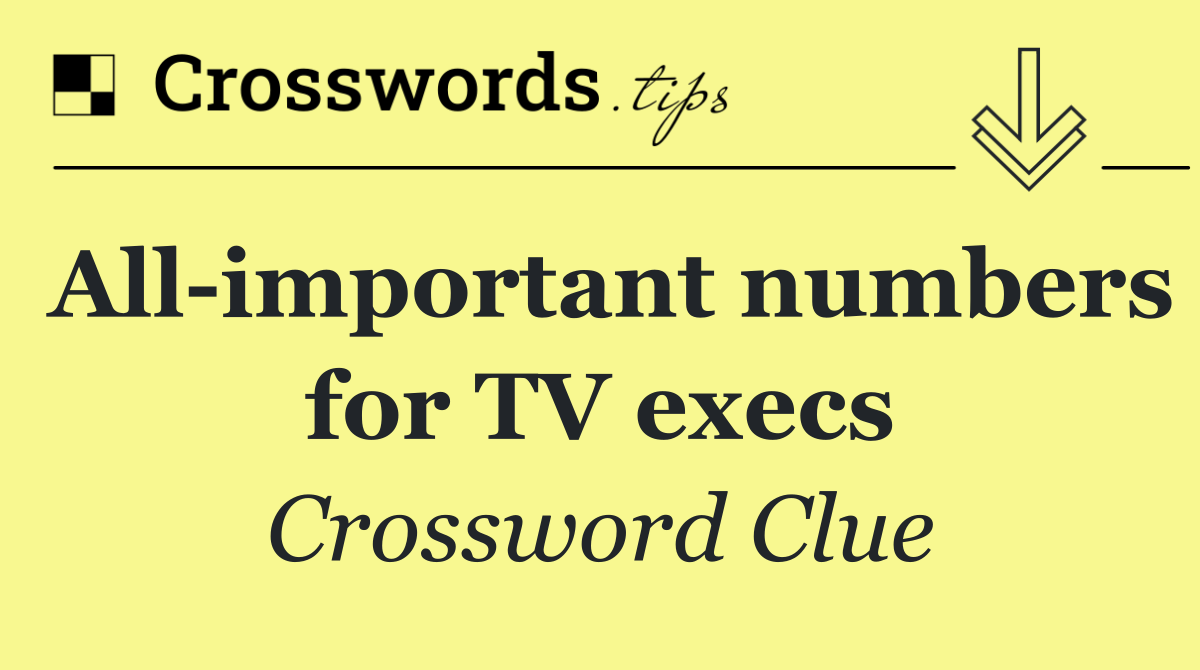 All important numbers for TV execs