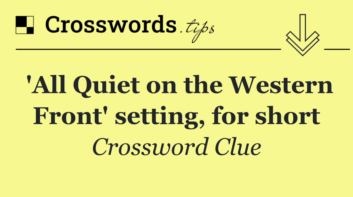 'All Quiet on the Western Front' setting, for short