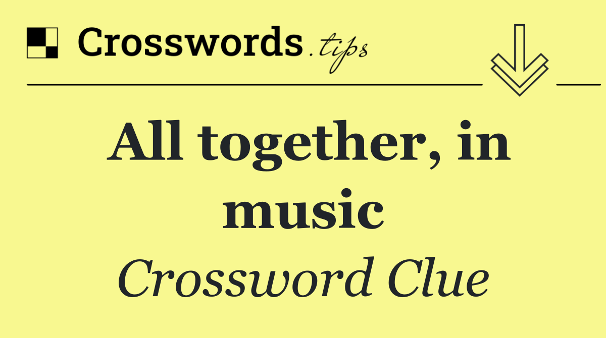 All together, in music
