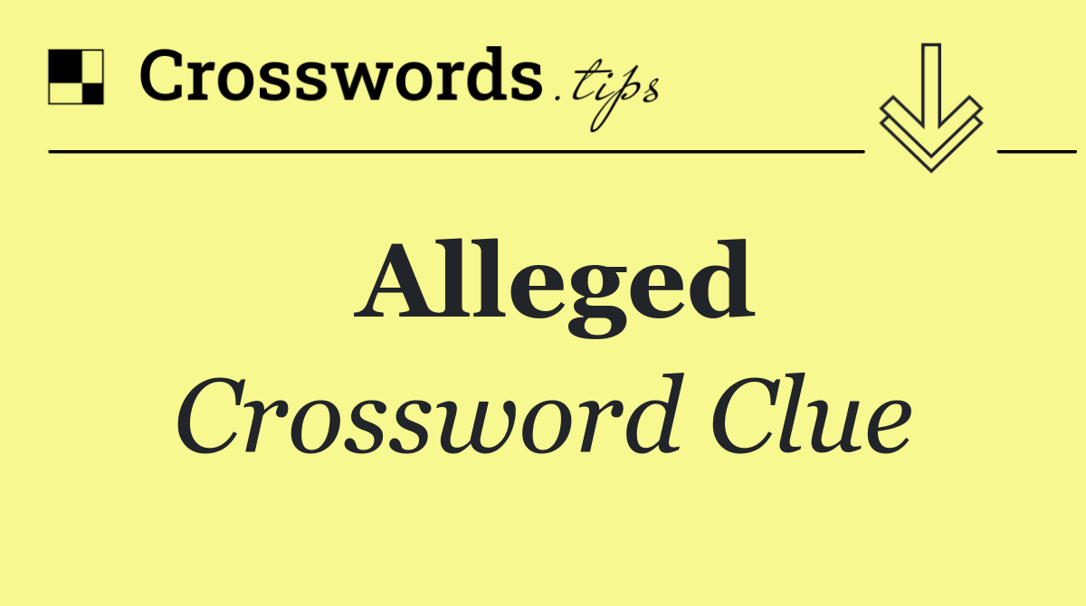 Alleged