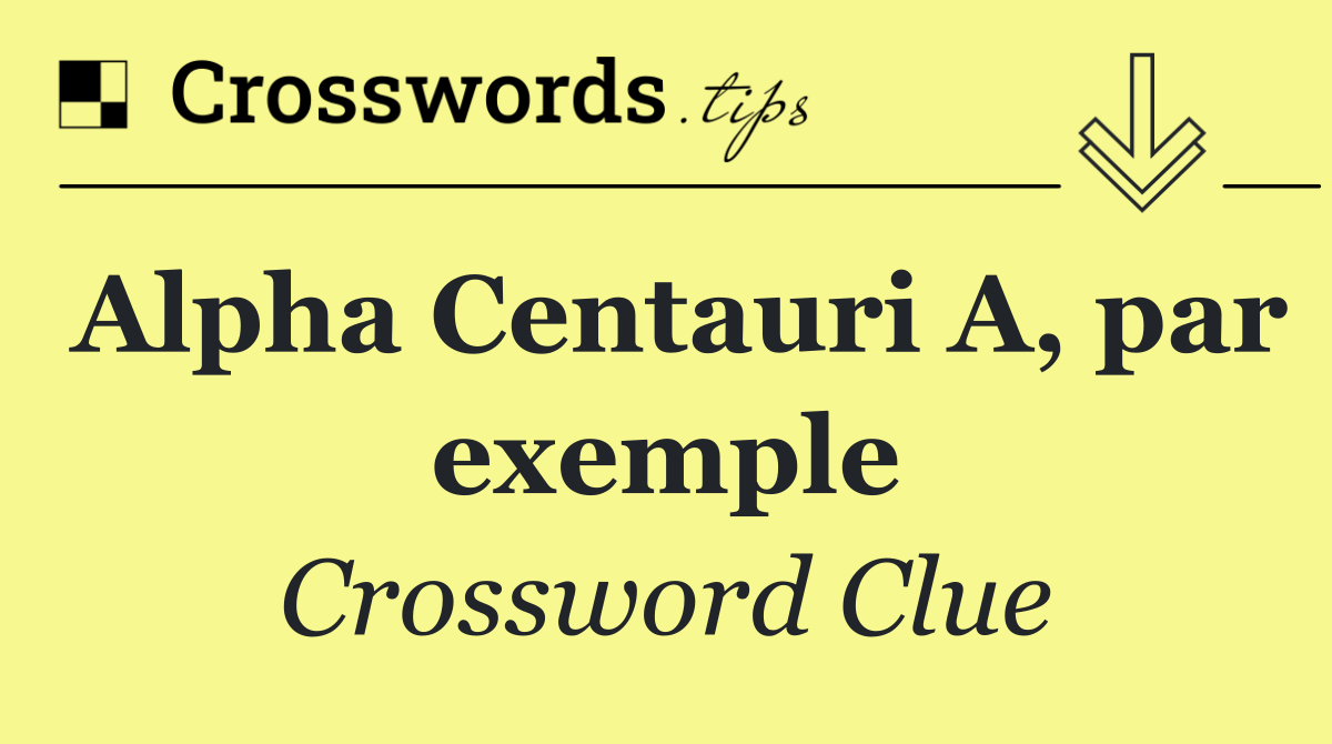 Alpha Centauri A, par exemple