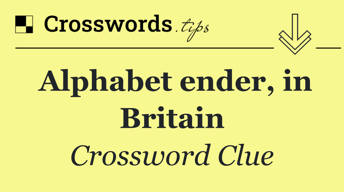 Alphabet ender, in Britain