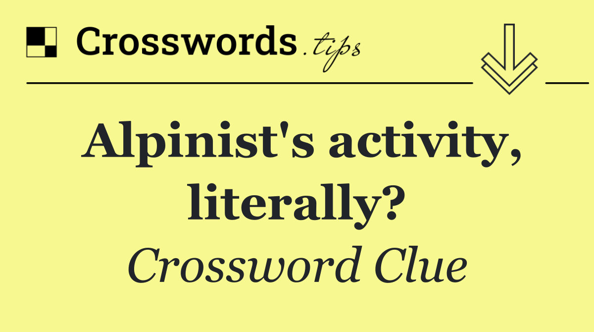 Alpinist's activity, literally?