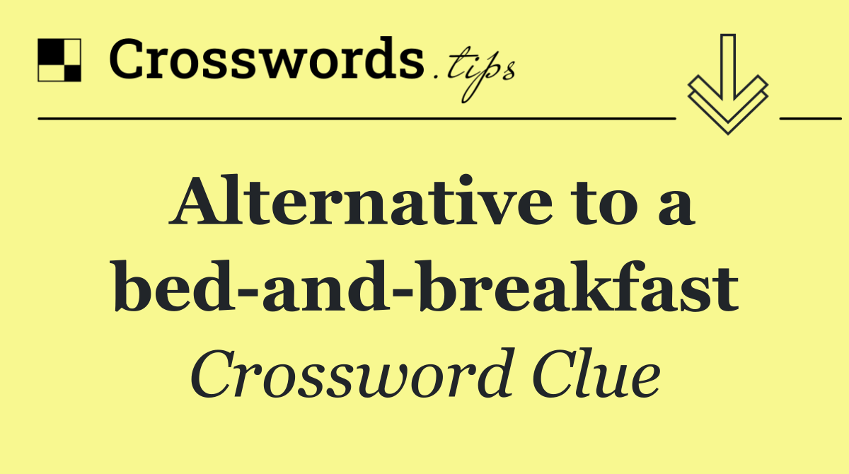 Alternative to a bed and breakfast