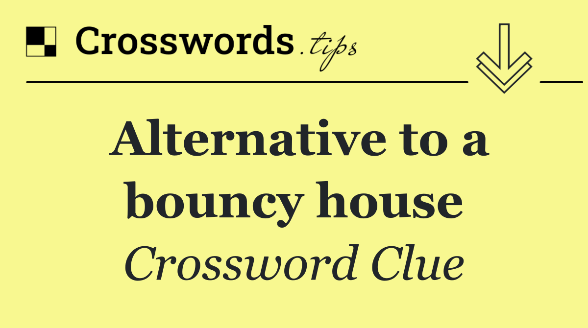 Alternative to a bouncy house