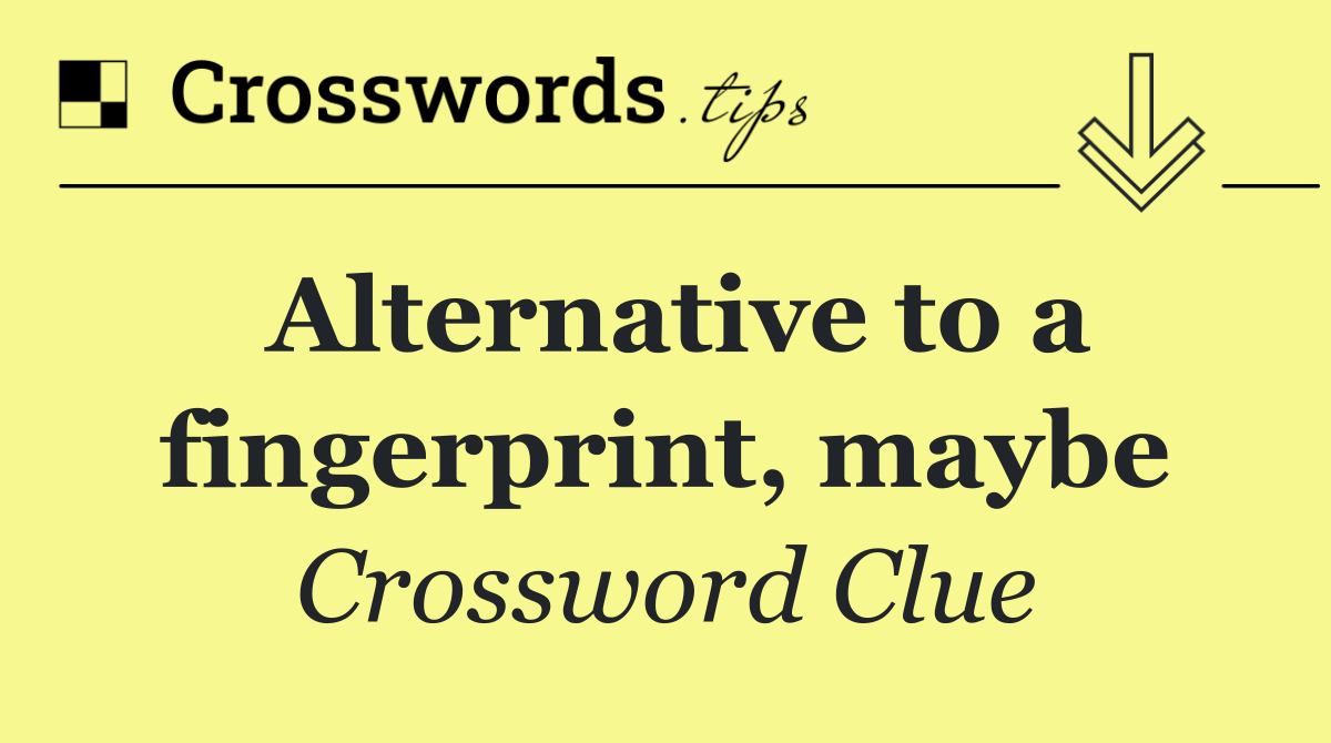 Alternative to a fingerprint, maybe