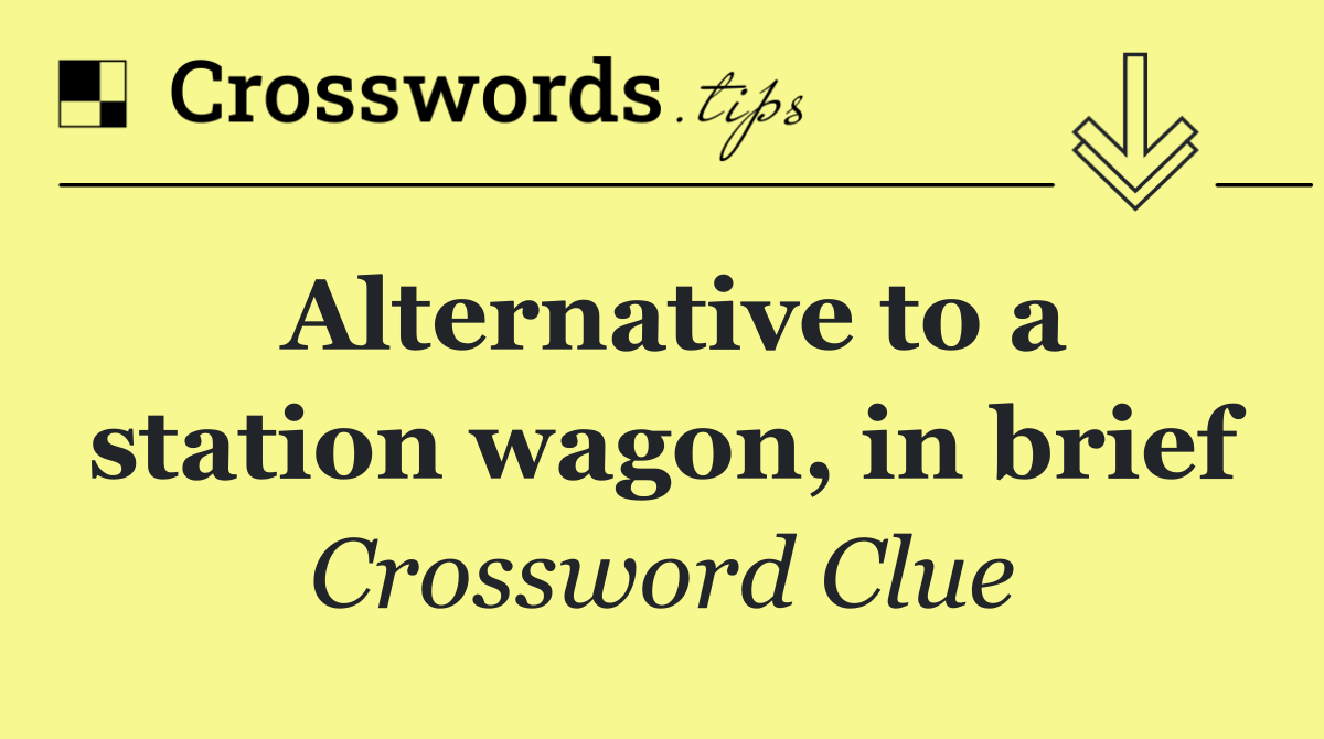 Alternative to a station wagon, in brief