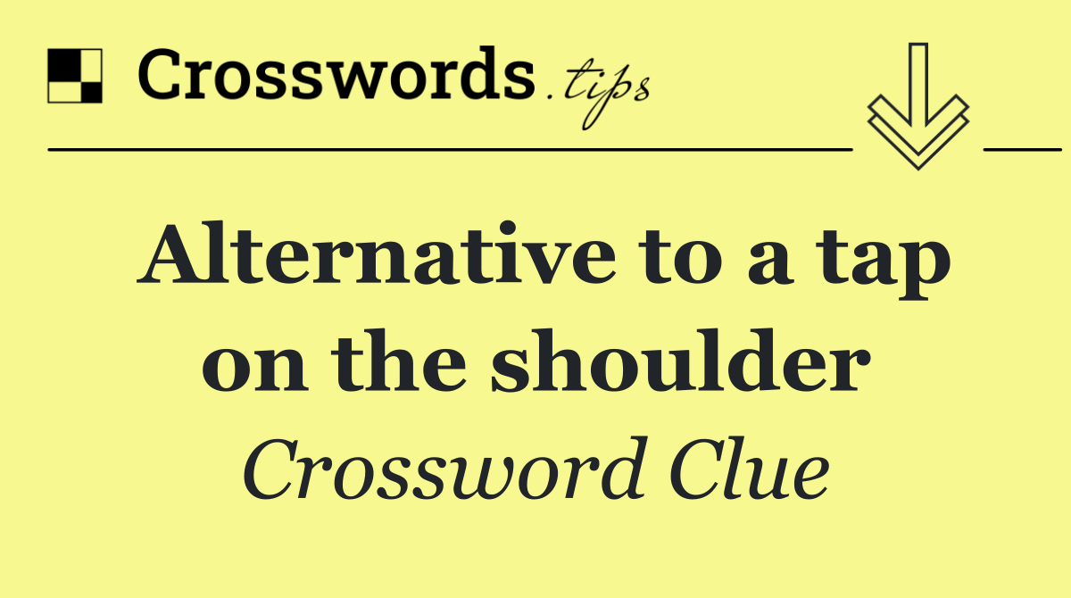 Alternative to a tap on the shoulder