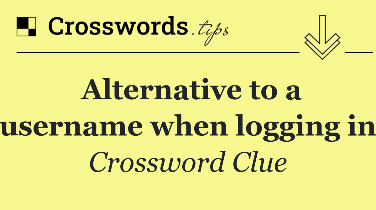 Alternative to a username when logging in
