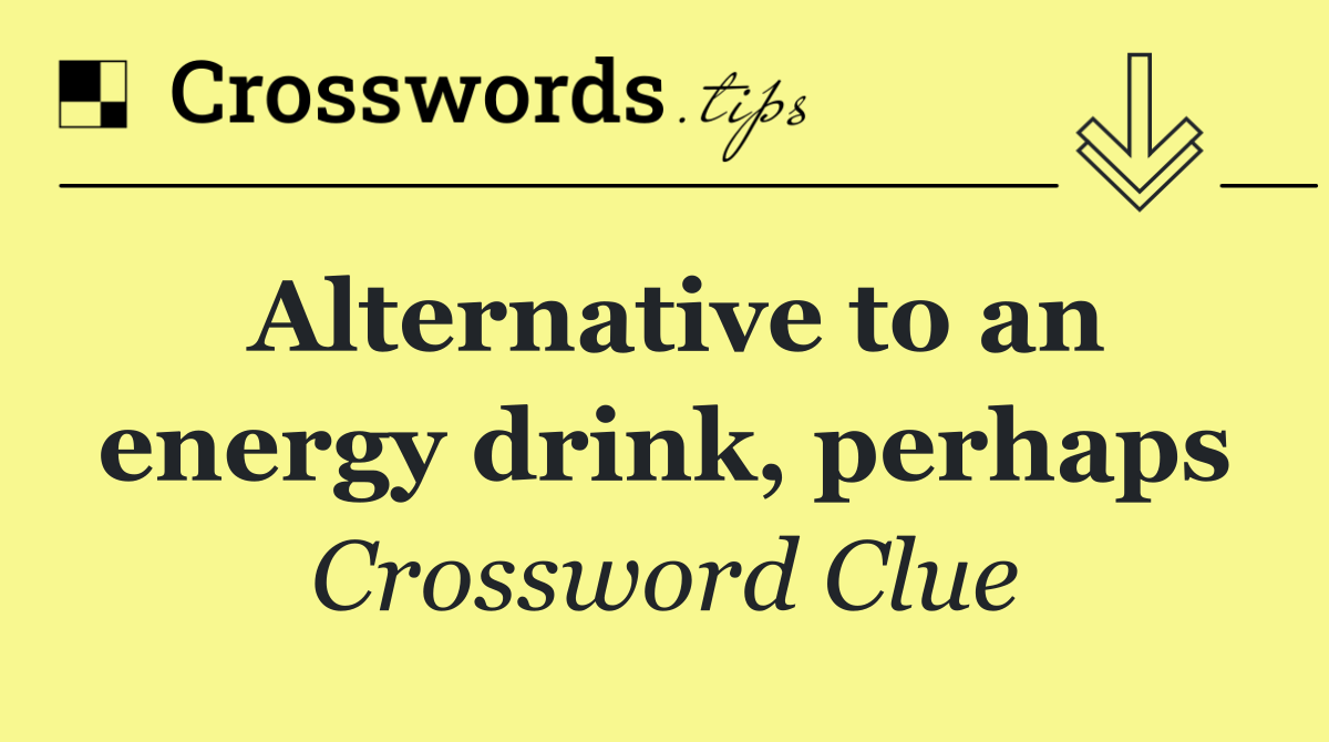 Alternative to an energy drink, perhaps