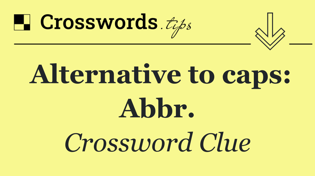Alternative to caps: Abbr.