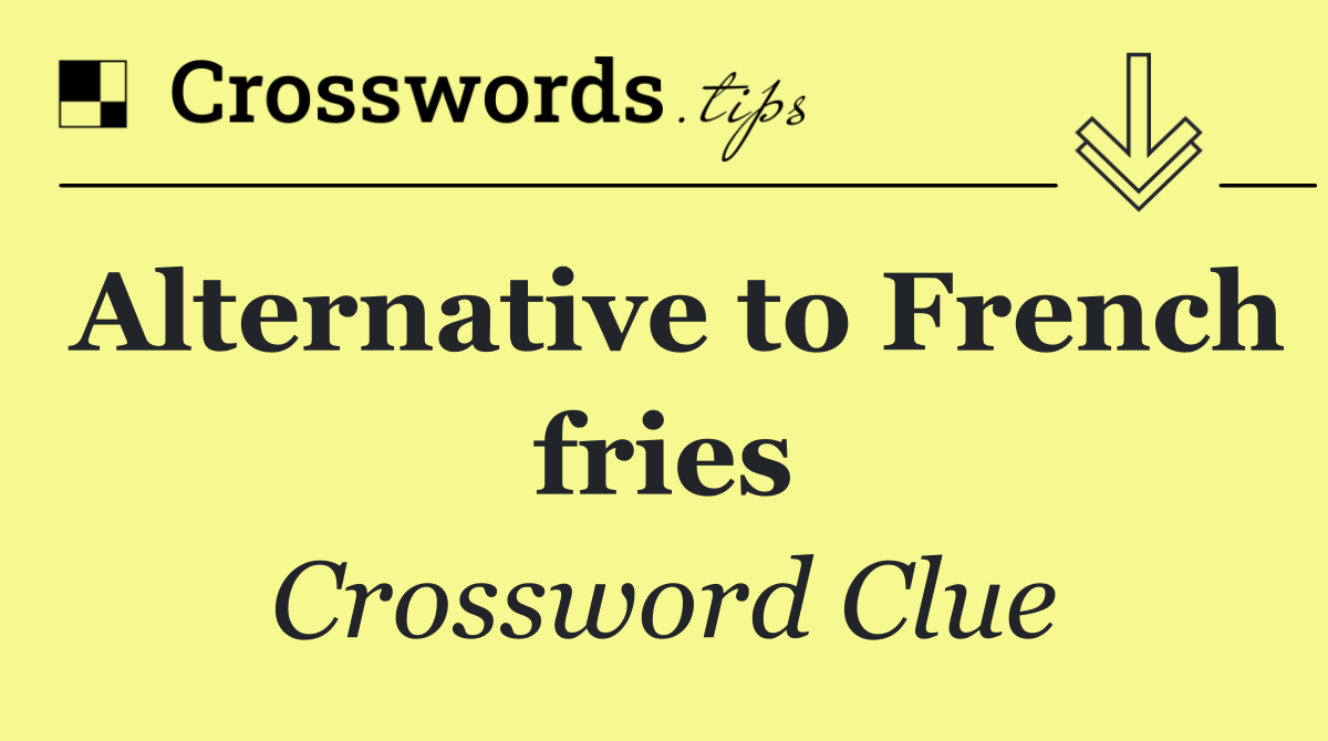 Alternative to French fries