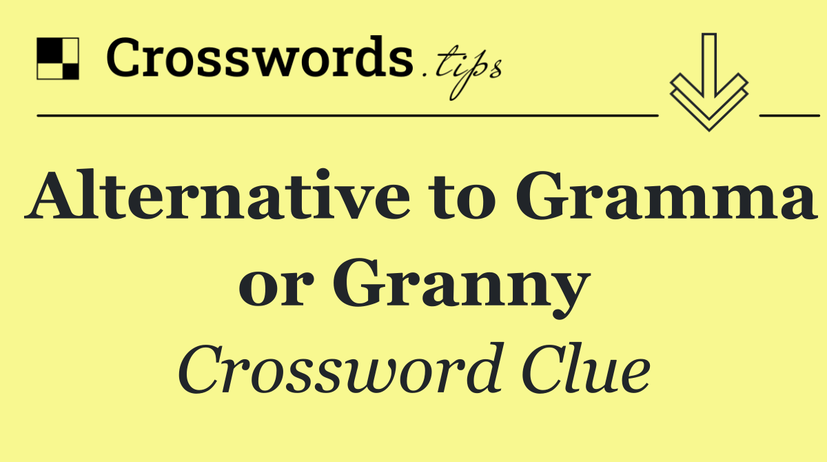 Alternative to Gramma or Granny