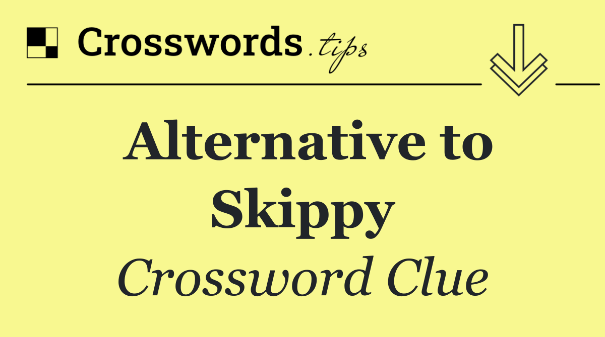 Alternative to Skippy