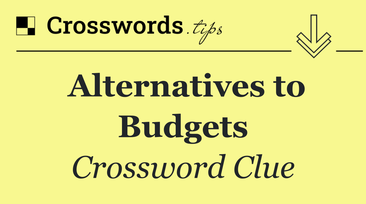 Alternatives to Budgets