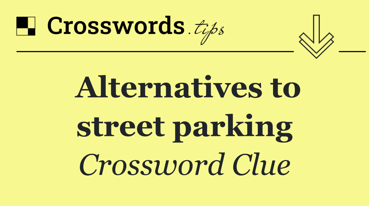 Alternatives to street parking