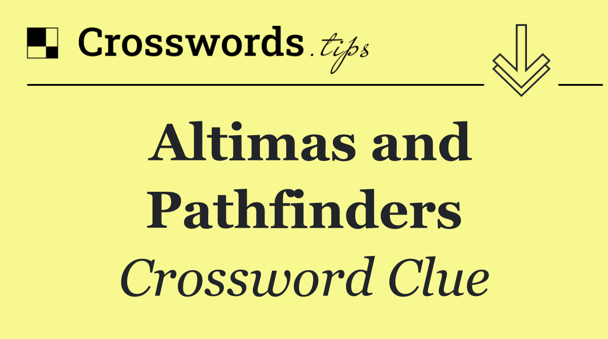 Altimas and Pathfinders