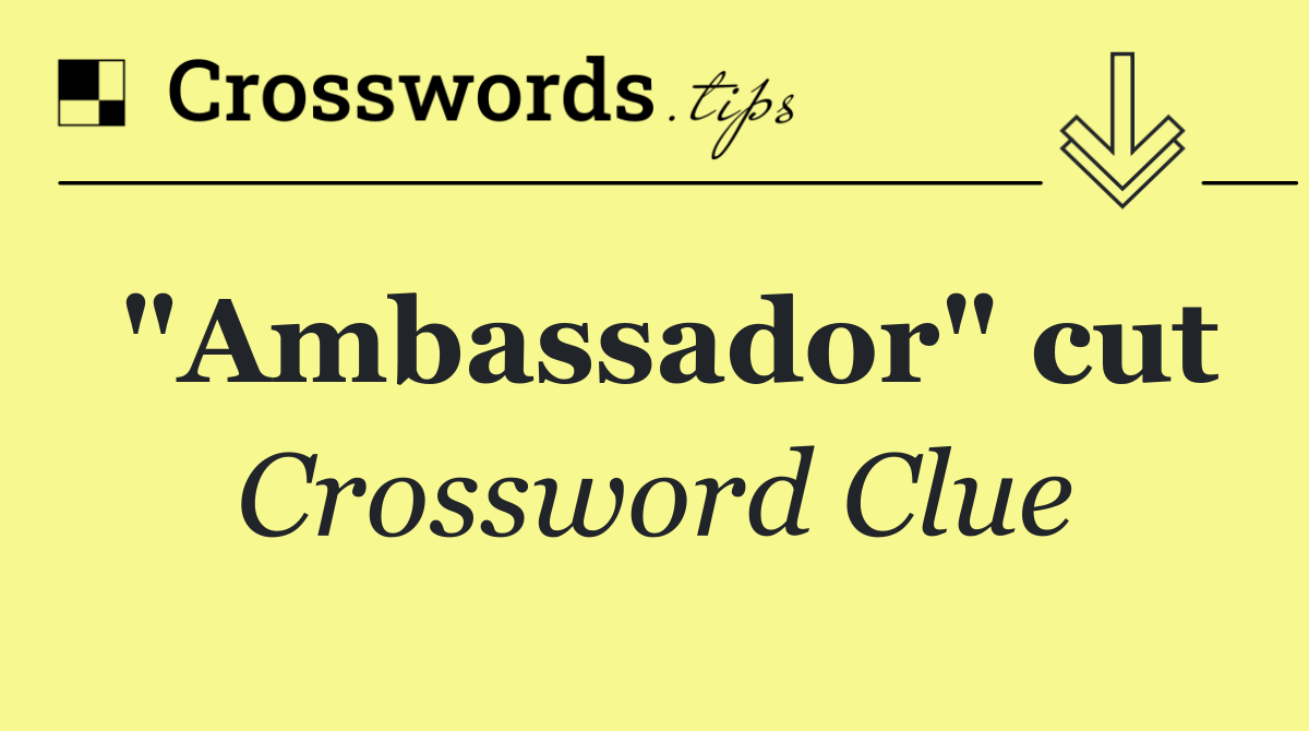 "Ambassador" cut