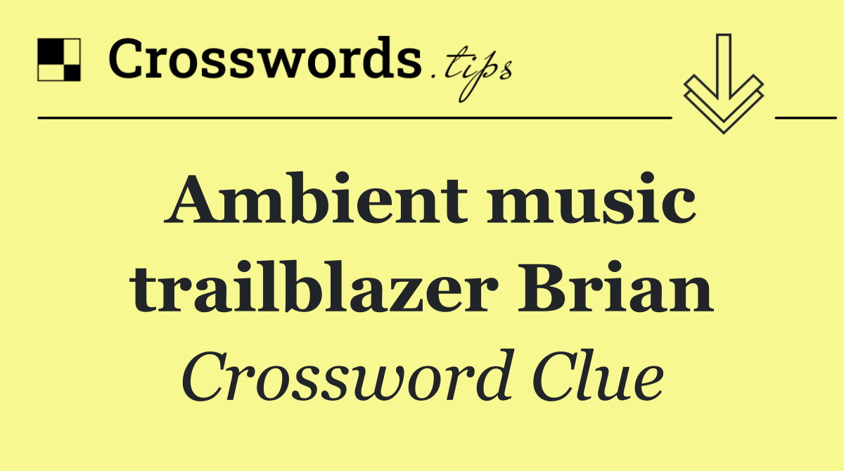 Ambient music trailblazer Brian