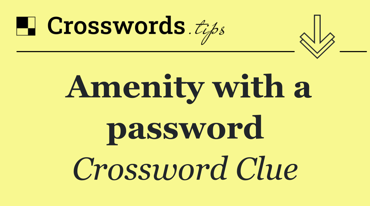 Amenity with a password