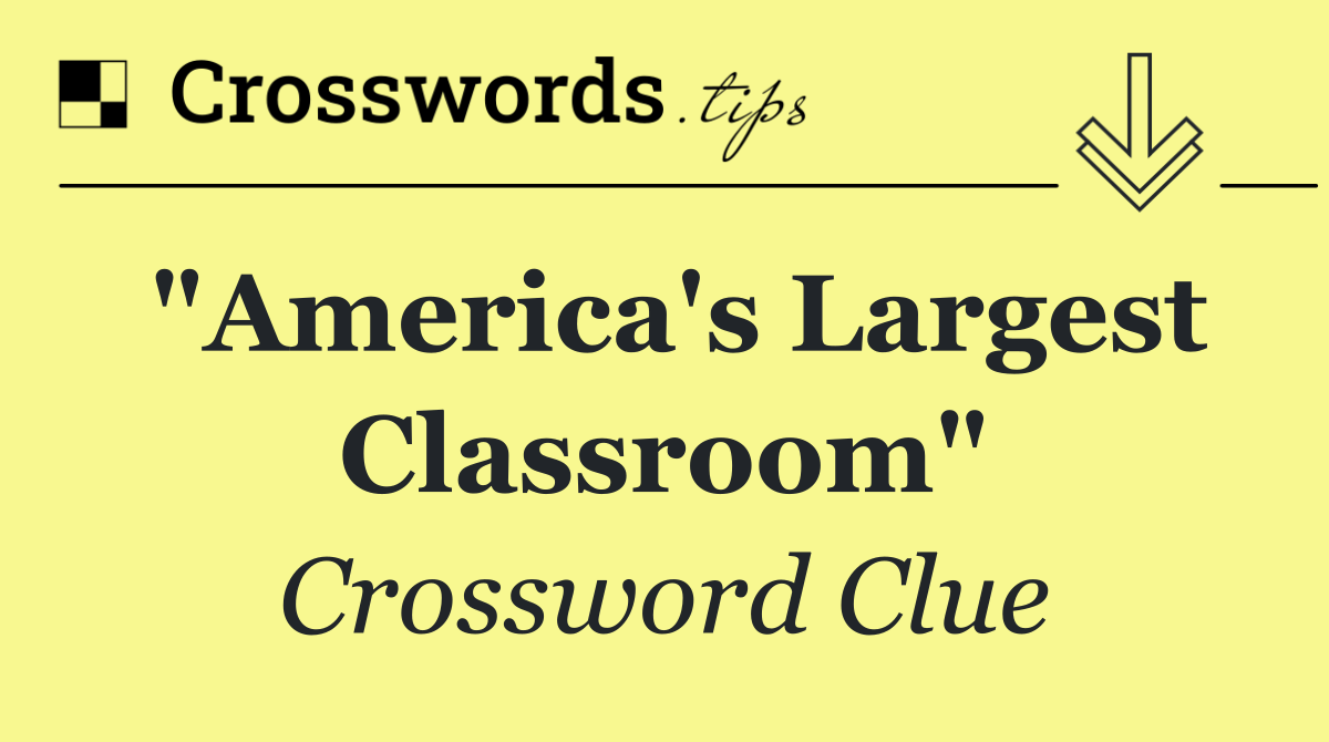 "America's Largest Classroom"