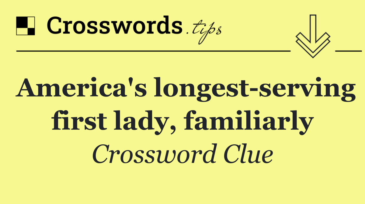 America's longest serving first lady, familiarly